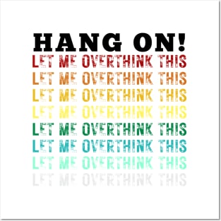 Hang On. Let Me Overthink This. Colorful Vintage Distressed Retro Rainbow Typography Funny Repeated Text Introvert Posters and Art